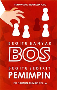 BEGITU BANYAK BOS, BEGITU SEDIKIT PEMIMPIN