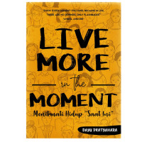 LIVE MORE IN THE MOMENT : MENIKMATI HIDUP SAAT INI
