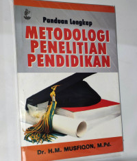 PANDUAN LENGKAP METODOLOGI PENELITIAN PENDIDIKAN