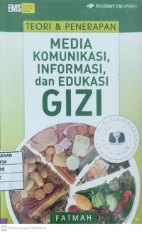 TEORI & PENERAPAN:MEDIA KOMUNIKASI,INFORMASI,DAN EDUKASI GIZI